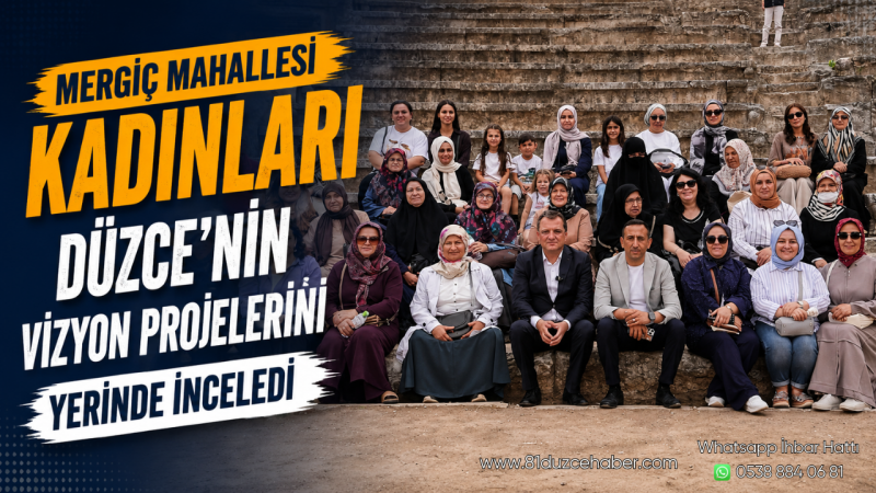 Mergiç Mahallesi Kadınları Düzce'nin Vizyon Projelerini Yerinde İnceledi