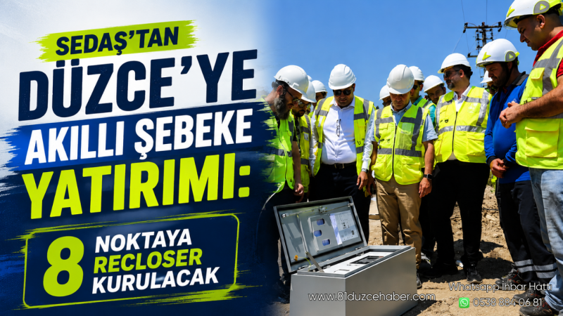 SEDAŞ'tan Düzce'ye Akıllı Şebeke Yatırımı: 8 Noktaya Recloser Kurulacak