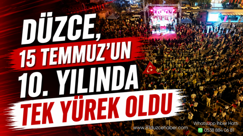 Düzce, 15 Temmuz'un 10. Yılında Tek Yürek Oldu