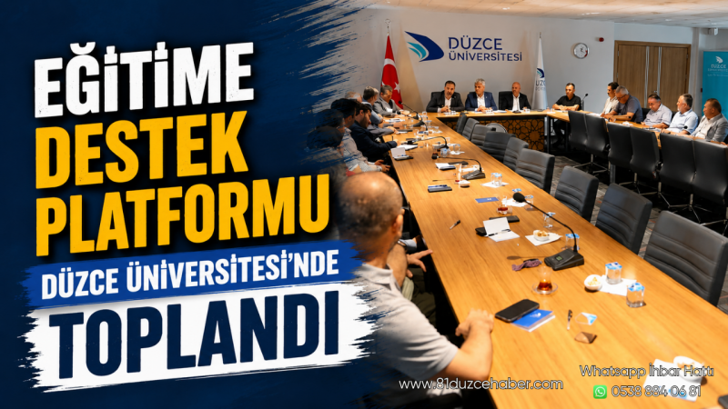 Eğitime Destek Platformu Düzce Üniversitesi'nde Toplandı