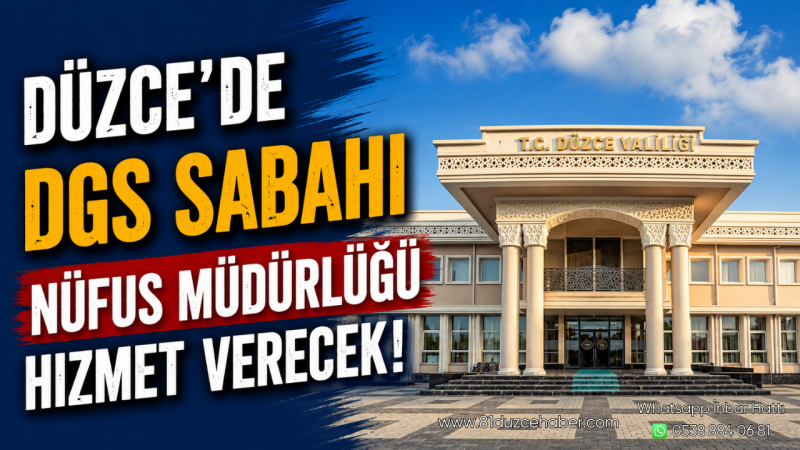 Düzce'de DGS Sabahı Nüfus Müdürlüğü Hizmet Verecek