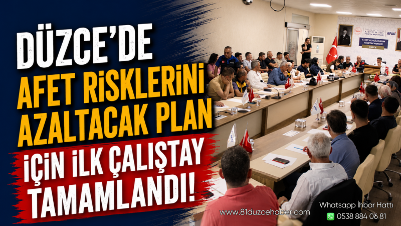 Düzce'de Afet Risklerini Azaltacak Plan İçin İlk Çalıştay Tamamlandı