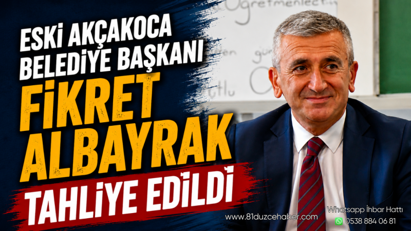 Eski Akçakoca Belediye Başkanı Fikret Albayrak Tahliye Edildi