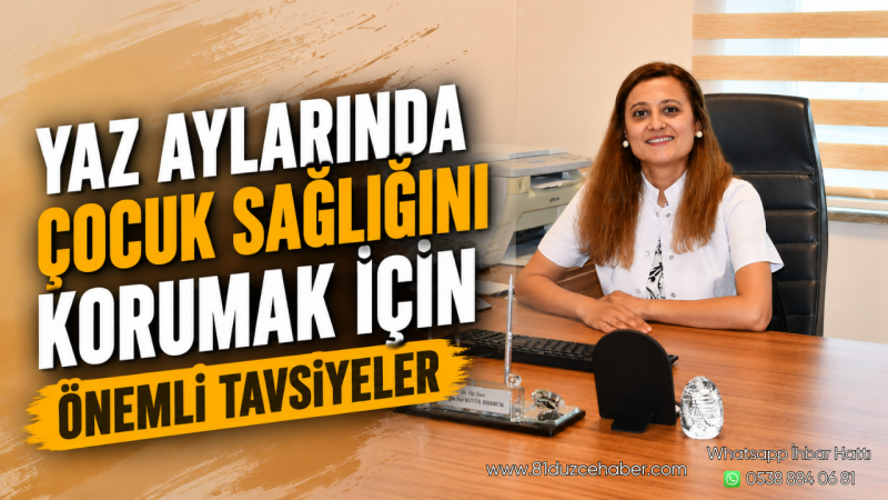 Yaz Aylarında Çocuk Sağlığını Korumak İçin Önemli Tavsiyeler