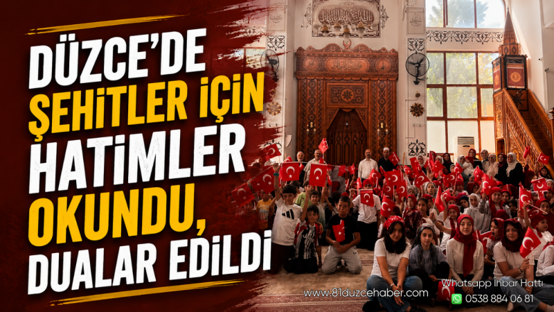 Düzce'de Şehitler İçin Hatimler Okundu, Dualar Edildi