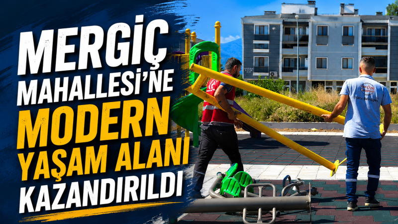 Mergiç Mahallesi'ne Modern Yaşam Alanı Kazandırıldı