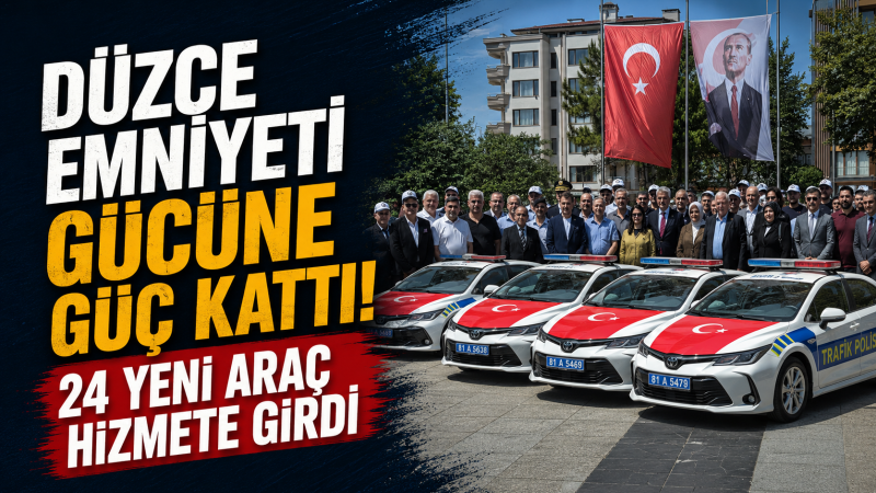 Düzce Emniyeti Gücüne Güç Kattı: 24 Yeni Araç Hizmete Girdi