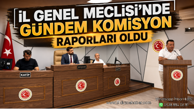İl Genel Meclisi'nde Gündem Komisyon Raporları Oldu