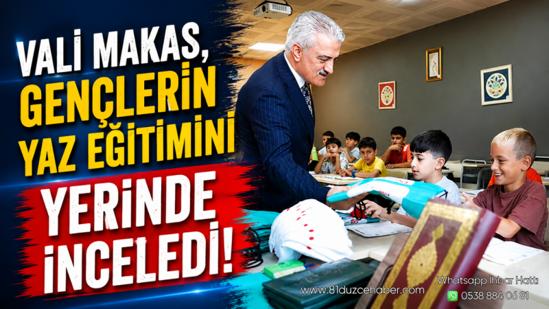 Vali Makas, Gençlerin Yaz Eğitimini Yerinde İnceledi
