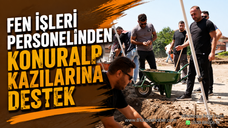 Fen İşleri Personelinden Konuralp Kazılarına Destek