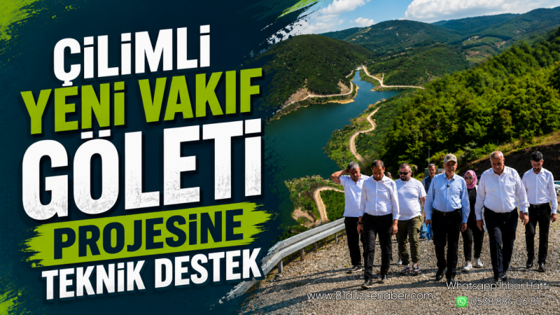 Çilimli Yeni Vakıf Göleti Projesine Teknik Destek