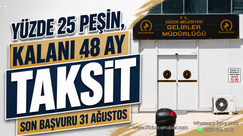 Yüzde 25 Peşin, Kalanı 48 Ay Taksit Son Başvuru 31 Ağustos