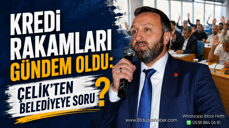 Kredi Rakamları Gündem Oldu: Çelik'ten Belediyeye Soru