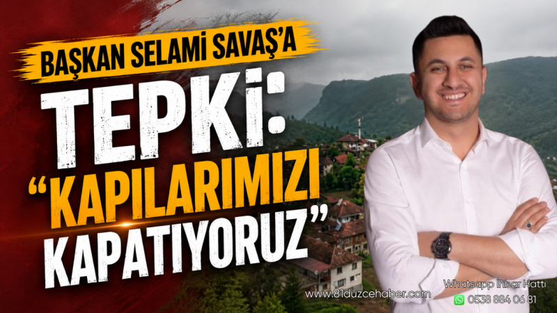 Başkan Selami Savaş’a Tepki: “Kapılarımızı Kapatıyoruz”
