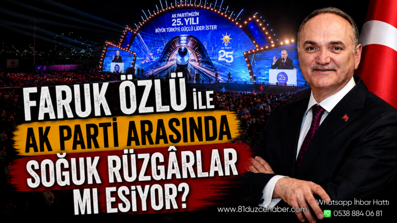 Faruk Özlü ile AK Parti Arasında Soğuk Rüzgârlar mı Esiyor?