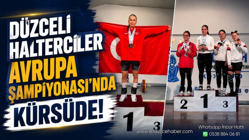 Düzceli Halterciler Avrupa Şampiyonası’nda Kürsüde