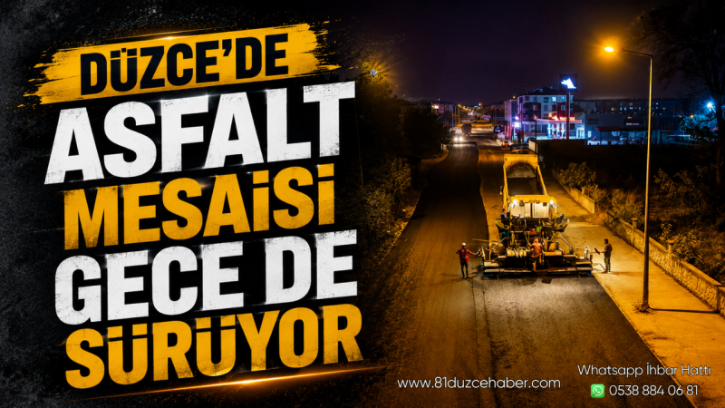 Düzce’de Asfalt Mesaisi Gece de Sürüyor