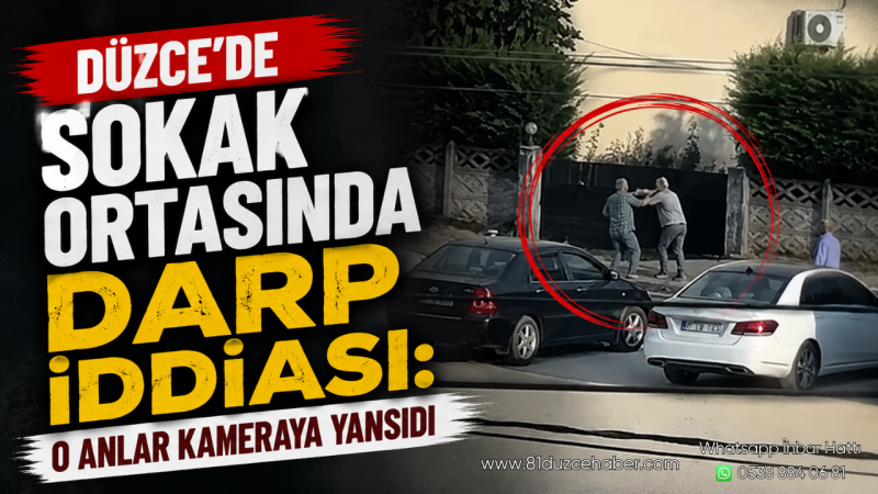 Düzce’de Sokak Ortasında Darp İddiası: O Anlar Kameraya Yansıdı