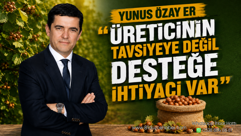 Yunus Özay Er “Üreticinin Tavsiyeye Değil Desteğe İhtiyacı Var”