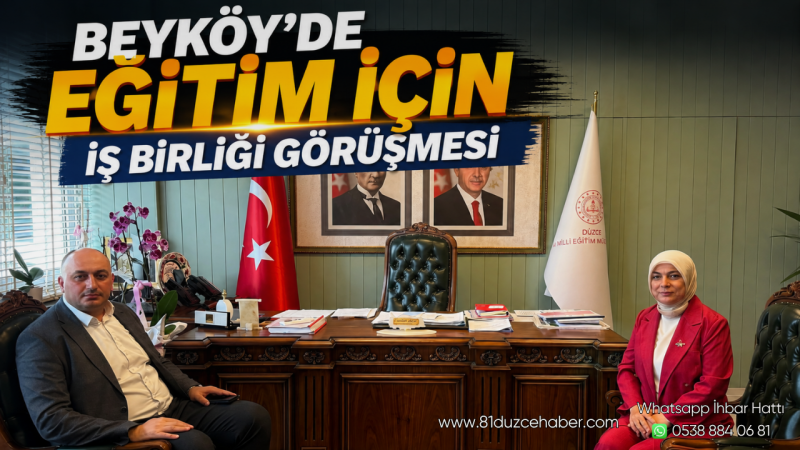 Beyköy’de Eğitim İçin İş Birliği Görüşmesi