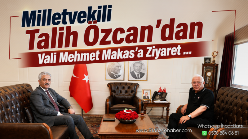 Milletvekili Talih Özcan’dan Vali Mehmet Makas’a Ziyaret