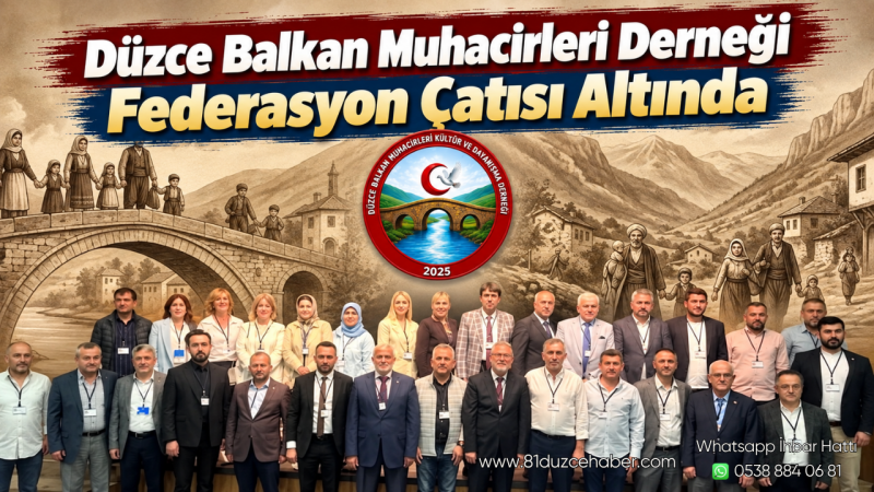 Düzce Balkan Muhacirleri Derneği Federasyon Çatısı Altında