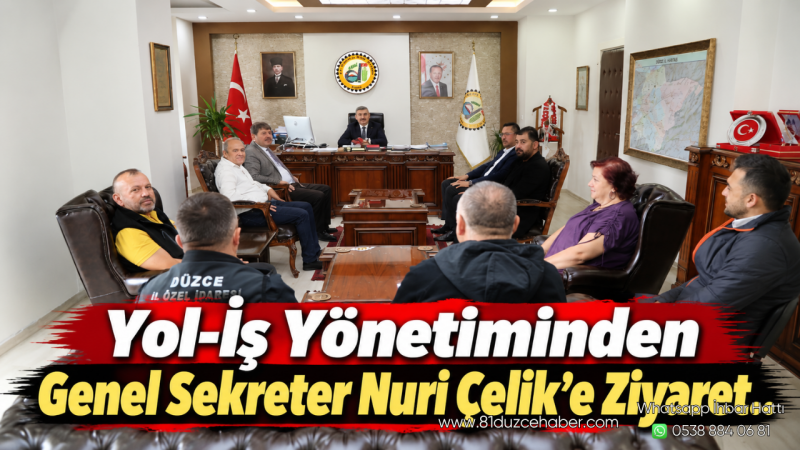 Yol-İş Yönetiminden Genel Sekreter Nuri Çelik’e Ziyaret
