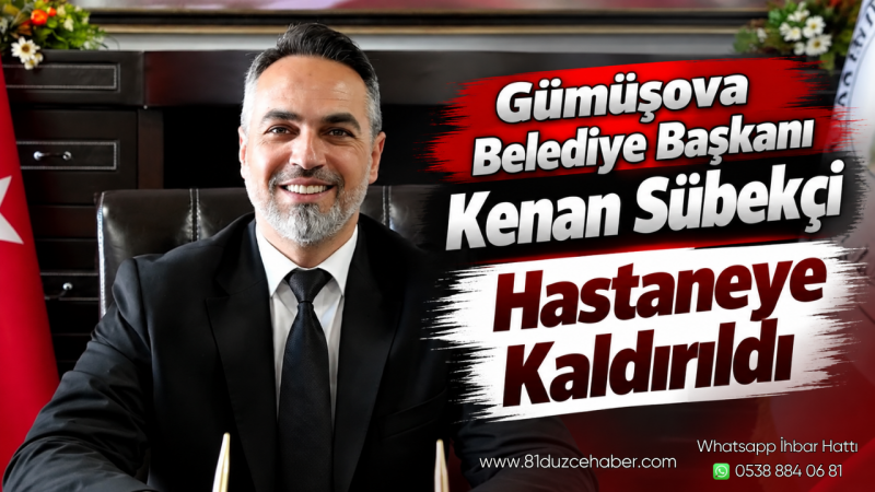 Gümüşova Belediye Başkanı Kenan Sübekçi Hastaneye Kaldırıldı