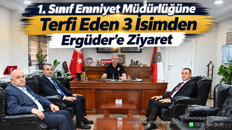 1. Sınıf Emniyet Müdürlüğüne Terfi Eden 3 İsimden Ergüder’e Ziyaret