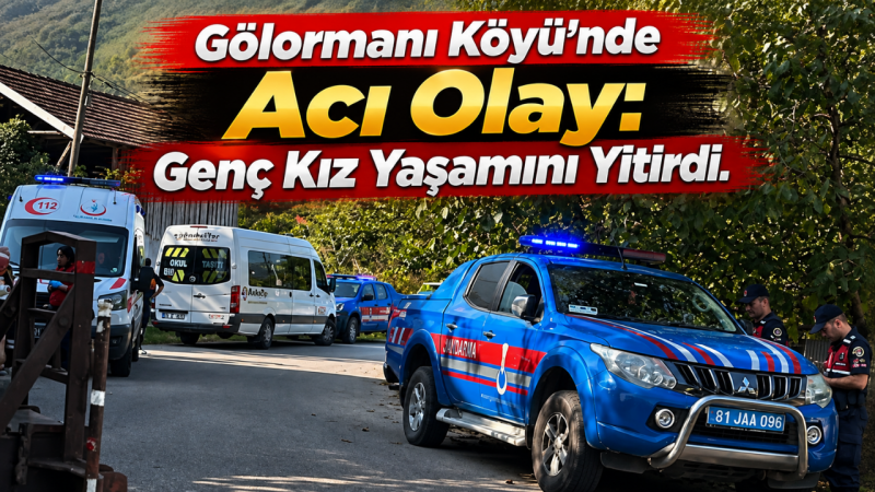 Gölormanı Köyü’nde Acı Olay: Genç Kız Yaşamını Yitirdi
