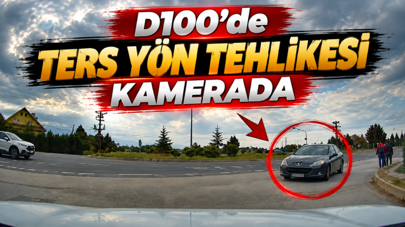 D100’de Ters Yön Tehlikesi Kamerada