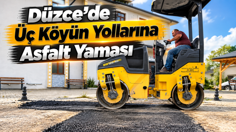 Düzce’de Üç Köyün Yollarına Asfalt Yaması