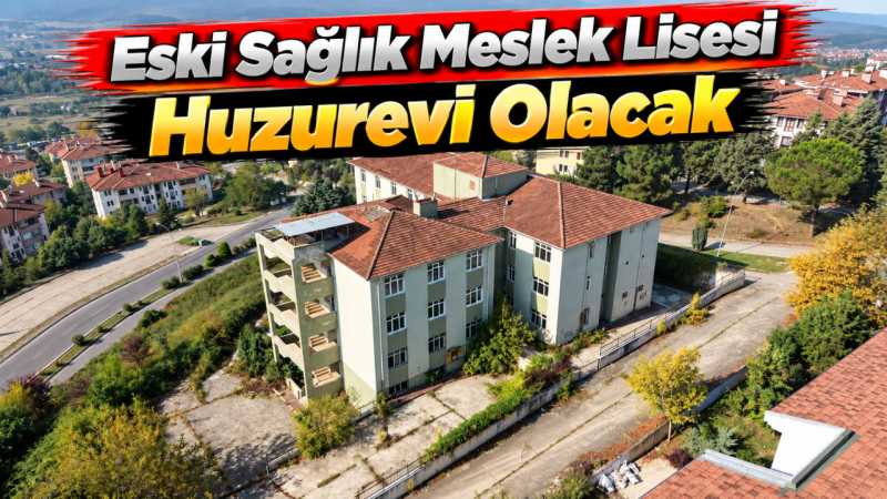 Eski Sağlık Meslek Lisesi Huzurevi Olacak