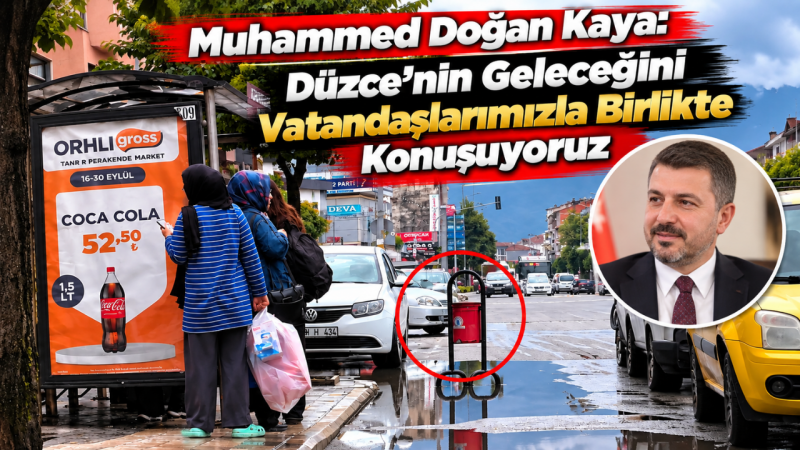 Muhammed Doğan Kaya: Düzce’nin Geleceğini Vatandaşlarımızla Birlikte Konuşuyoruz
