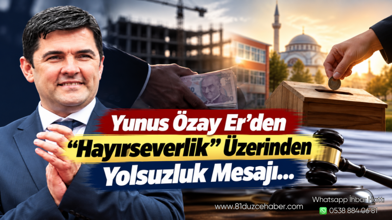 Yunus Özay Er’den “Hayırseverlik” Üzerinden Yolsuzluk Mesajı