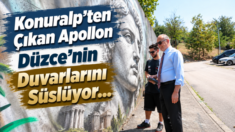 Konuralp’ten Çıkan Apollon Düzce’nin Duvarlarını Süslüyor