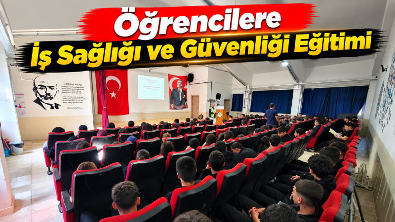 Öğrencilere İş Sağlığı ve Güvenliği Eğitimi