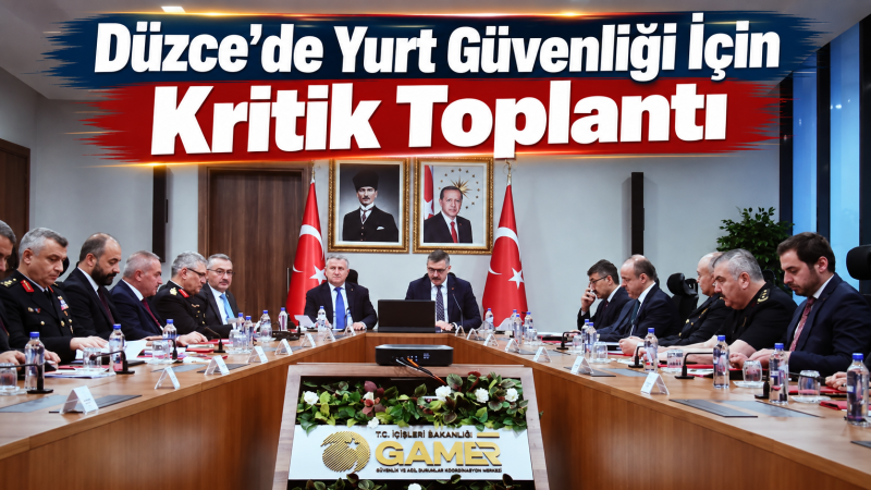 Düzce’de Yurt Güvenliği İçin Kritik Toplantı
