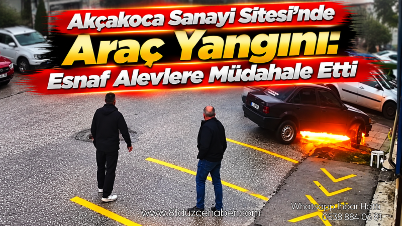 Akçakoca Sanayi Sitesi’nde Araç Yangını: Esnaf Alevlere Müdahale Etti