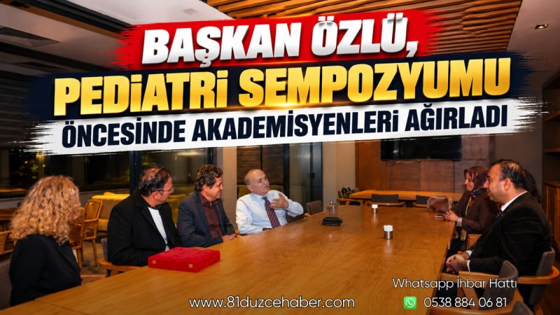 Başkan Özlü, Pediatri Sempozyumu Öncesinde Akademisyenleri Ağırladı