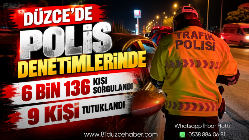 Düzce’de Polis Denetimlerinde 6 Bin 136 Kişi Sorgulandı, 9 Kişi Tutuklandı