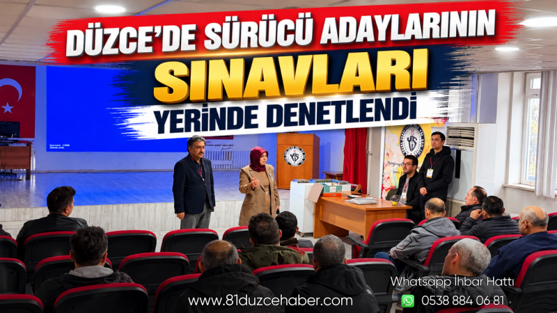 Düzce’de Sürücü Adaylarının Sınavları Yerinde Denetlendi