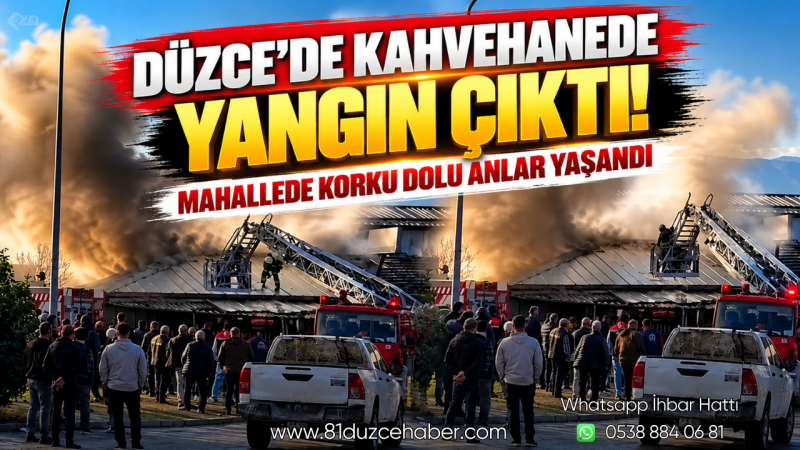 Düzce’de Kahvehanede Yangın Çıktı! Mahallede Korku Dolu Anlar Yaşandı