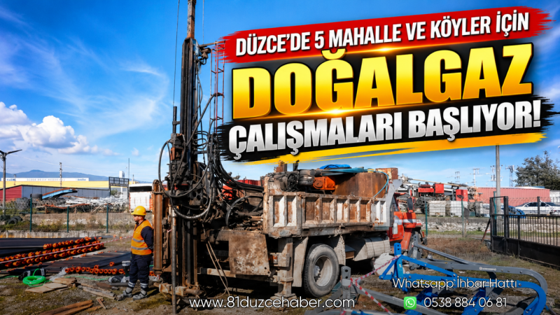 Düzce’de 5 Mahalle ve Köyler İçin Doğalgaz Çalışmaları Başlıyor!