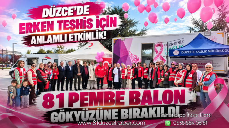 Düzce’de Erken Teşhis İçin Anlamlı Etkinlik! 81 Pembe Balon Gökyüzüne Bırakıldı