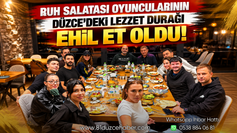 Ruh Salatası Oyuncularının Düzce’deki Lezzet Durağı Ehil Et Oldu!