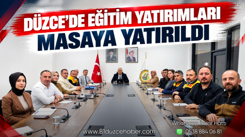 Düzce’de Eğitim Yatırımları Masaya Yatırıldı