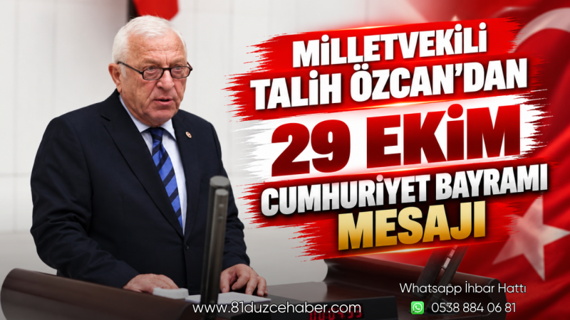 Milletvekili Talih Özcan’dan 29 Ekim Cumhuriyet Bayramı Mesajı