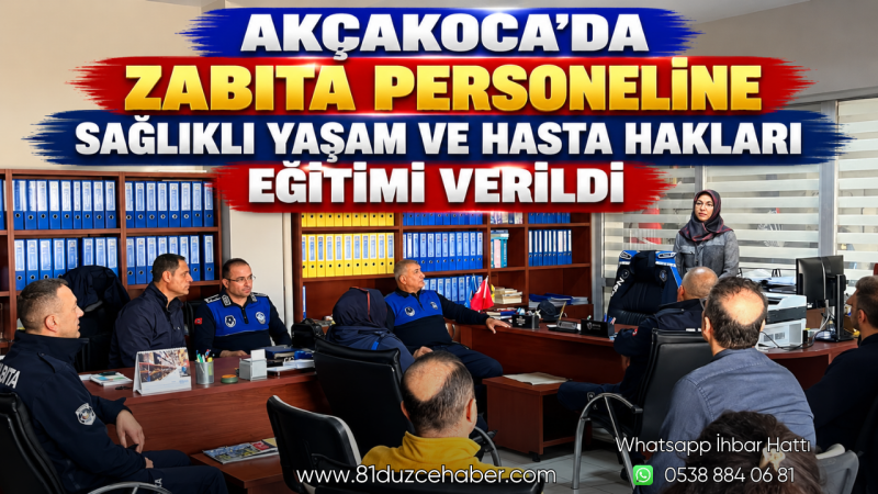 Akçakoca’da Zabıta Personeline Sağlıklı Yaşam ve Hasta Hakları Eğitimi Verildi
