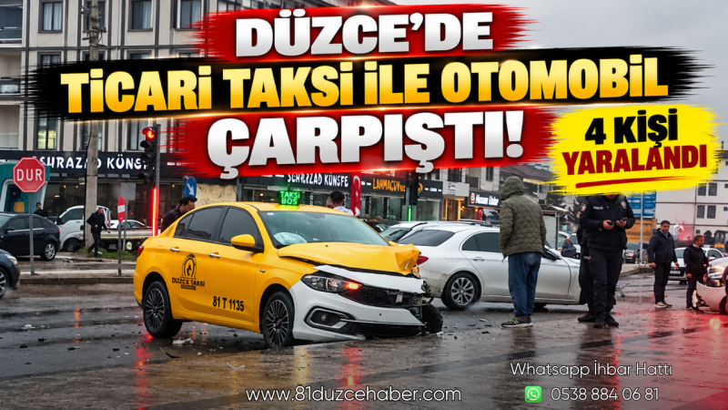 Düzce’de Ticari Taksi ile Otomobil Çarpıştı! 4 Kişi Yaralandı